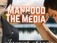 Manhood Vs. The Media